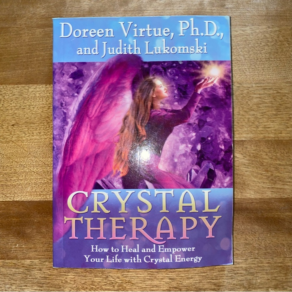 Crystal Therapy by Doreen Virtue, Ph.D and Judith Lukomski
